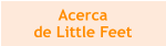 Acerca de Little Feet