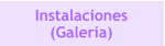 Instalaciones (Galería)